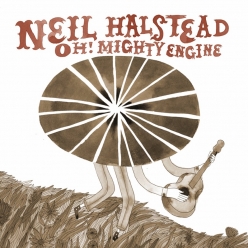 Neil Halstead - Oh! Mighty Engine